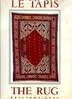 Un art fondamental. Le Tapis. Précédé de notes ethnographiques par Arnold Van Gennep - A fundamental art. The Rug. Introduced with ethnographical notes by Arnold Van Gennep