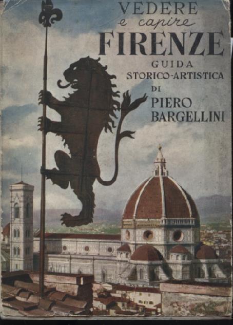 Vedere e capire Firenze. Guida storico artistica - Piero Bargellini - copertina