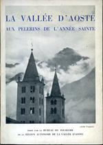 La Vallée d'Aoste aux pelerins de l'Année Sainte. Édité par le Bureau du Tourisme de la Région Autonome de la Vallée d'Aoste