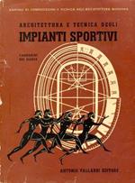 Architettura e tecnica degli impianti sportivi. Sport spettacolari. Sport medi. Sport particolari. Oltre 350 illustrazioni
