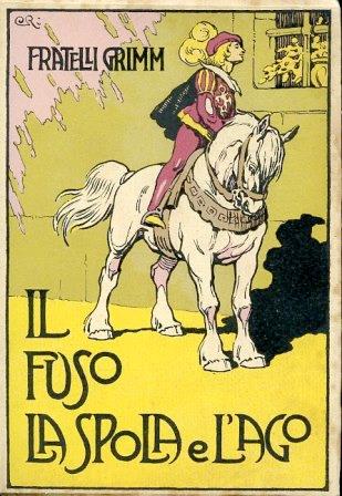 Il Fuso la Spola e l'Ago. Fiabe ridotte da \Barbarus\"" - Jacob Grimm,Wilhelm Grimm - copertina