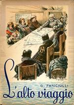 L' alto viaggio. Avventure di Fernando Colombo. Romanzo per i ragazzi. Illustrazioni di Aurelio Craffonara