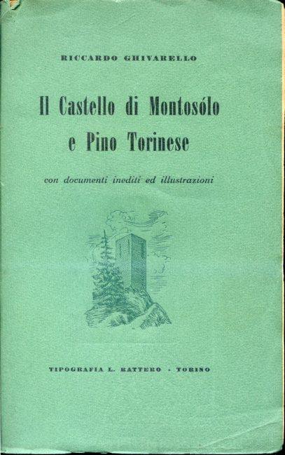 Il Castello di Montosólo e Pino Torinese. con documenti inediti ed illustrazioni - Riccardo Ghivarello - copertina