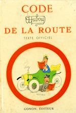 Code de la Route. Texte Officiel et complet suivi des principaux extraits de l'Ordonnance Générale du 18 Février 1948 relative à la Circulation sur les voies publiques de Paris et de la Seine. Illustrations en couleurs de Dubout