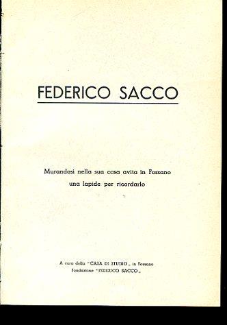 Federico Sacco. Murandosi nella sua casa avita in Fossano una lapide per ricordarlo. A cura della "Casa di Studio" in Fossano. Fondazione "Federico Sacco" - Luigi Peretti,Michele Gortani,Alfredo Pochettino - copertina