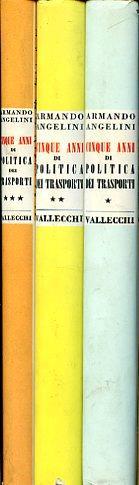 Cinque anni di politica dei trasporti. I. Le Ferrovie dello Stato. II. La motorizzazione civile e i trasporti in concessione. III. Rapporti internazionali e problemi vari - Armando Angelini - copertina