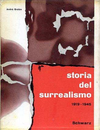 Storia del Surrealismo. 1919 - 1945. 1945 - ai nostri giorni - André Breton - copertina