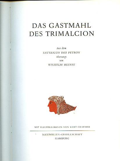 Das Gastmahl des Trimalcion. Aus dem Satyricon des Petron übersetzt von Wilhelm Heinse. Mit Illustrationen von Kurt Craemer - Arbitro Petronio - copertina