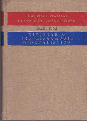 Dizionario del linguaggio giornalistico. con presentazione di Ferruccio Lanfranchi - Franco Fucci - copertina