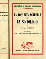 La vocation actuelle de la sociologie. Tome Premier. Vers la sociologie différentielle. Tome Second. Antécédents et perspectives