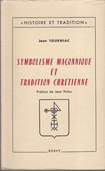 Symbolisme maçonnique et tradition chretienne. Préface de Jean Palou. Un itinéraire spirituel d' Israël au Christ ?