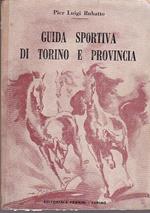 Guida sportiva di Torino e Provincia. Ufficialmente riconosciuta dal C.O.N.I Prima edizione