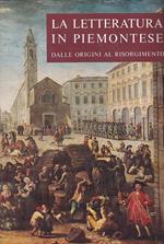 La letteratura in piemontese dalle origini al Risorgimento. Profilo storico. Documenti e testi scelti e annotati