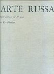 L' Arte Russa. Dalle origini alla fine del 16° secolo. Dal 17° al 18° secolo - Kira Kornilovitch,Abraam Kaganovitch - copertina