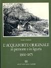 L' acquaforte originale in Piemonte e in Liguria. 1860. 1875