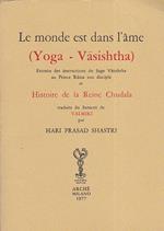 Le monde est dans l' âme (Yoga. Vasishtha). Extraits des instructions du Sage Vasishtha au Prince Rama son disciple et Histoire de la Reine Chudala traduits du Sanscrit de Valmiki par Hari Prasad Shastri