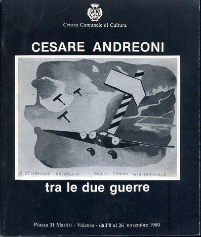 Cesare Andreoni tra le due guerre. Piazza 31 Martiri Valenza Dall'8 al 26 novembre 1980. Grafica e allestimento mostra Patrizia Sacchi - Anty Pansera - copertina