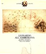 Leonardo all'Ambrosiana. Il Codice Atlantico. I Disegni di Leonardo e della sua cerchia