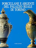 Porcellane e argenti del Palazzo Reale di Torino. Torino Palazzo Reale settembre-dicembre 1986