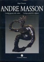 André Masson. Catalogo generale delle sculture Catalogue général des sculptures