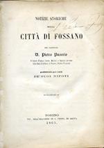 Notizie storiche della Città di Fossano. Pubblicato per cura dèsuoi nipoti