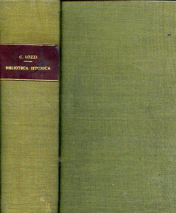 Biblioteca Istorica della antica e nuova italia. Saggio di bibliografia analitico comparato e critico compilato sulla propria collezione con un discorso proemiale - Carlo Lozzi - copertina