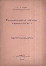 Un progetto inedito di costituzione in Piemonte nel 1821. Estratto dalla Rassegna Storica del Risorgimento anno XXI Gennaio Febbraio 1934 (XII) Fasc. I