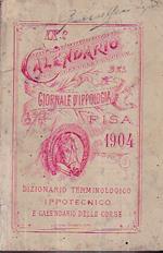 Ix° Calendario Del Giornale D' Ippologia. Contiene: 1. Calendario Annuale. 2. Dizionarietto Terminologico Ippotecnico. 3. Calendario Delle Corse Al Galoppo Pel 1904. 4. Calendario Delle Corse Al Trotto Pel 1904. 5. Iscrizioni Alle Corse Al Trotto. 6
