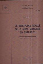 La disciplina penale delle armi, munizioni ed esplosivi. Con appendice legislativa e giurisprudenziale e tabella riepilogativa dei reati in materia