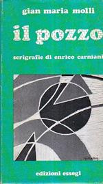 Il pozzo. Racconti. Serigrafie di Enrico Carniani. Fotografia e grafica Silvana Molli. Copia autografata