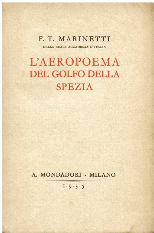 L Aeropoema Del Golfo Della Spezia Vincitore Della Sfida Ai Poeti D Italia Festa Del Premio Di Pittura Golfo Della Spezia Settembre Ottobre 1933 Xi Filippo Tommaso Marinetti Libro Usato Mondadori Ibs
