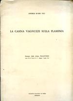 La Casina Vagnuzzi sulla Flaminia. Estratto dalla Rivista Palatino anno VII (3a serie) n. 5 - 7. Maggio - Luglio 1963. Copia autografata