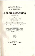 La Catilinaria e la Giugurtina volgarizzate da Pietro Savj col testo a fronte. Aggiuntevi le Orazioni e le Lettere tolte dalla storia perduta dello stesso Sallustio, già trovate da Pomponio Leto in un codice della Vaticana, e tradotte da Bartolomeo N