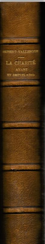 La charité avant et depuis 1789 dans les campagnes de France avec quelques exemples tirés de l' étranger. Ouvrage couronné par l' Académie des Sciences morales et politiques