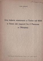 Una lotteria missionaria a Torino nel 1858 e l' inizio dei rapporti fra il Piemonte e l' Abissinia. Dalla Rassegna Mensile Municipale 