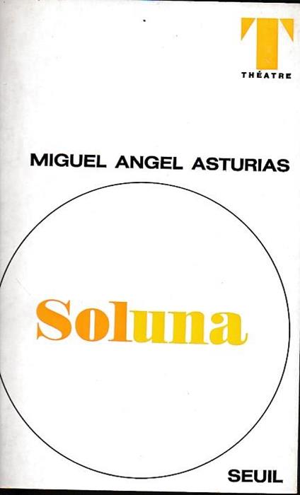 Soluna. Traduit de l' espagnol par Jean et André Camp. Copia autografata - Miguel Angel Asturias - copertina