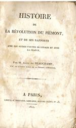 Histoire de la Révolution du Piémont, et de ses rapports avec les autres parties de l' Italie et avec la France