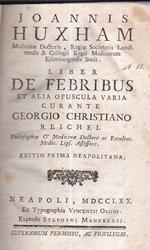 Liber De Febribus et alia Opuscula varia curante Georgio Christiano Reichel. Editio prima neapolitana