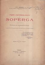 Per l' etimologia di Soperga. Contributo alla Toponomastica torinese con un' appendice di documenti inediti tratti dall' Archivio Comunale di Torino
