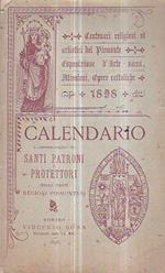 Centenari religiosi - artistici del Piemonte in Torino 1898. Esposizione d' Arte Sacra, Missioni, Opere Cattoliche. Calendario pubblicato con approvazione ecclesiastica a commemorazione dei santi patroni e protettori delle varie regioni piemontesi con des