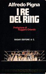 I re del ring. Prefazione di Ruggero Orlando
