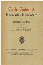 Per il centenario di Carlo Goldoni. Carlo Goldoni. La sua vita. Le sue opere. Con introduzione di Guido Mazzoni