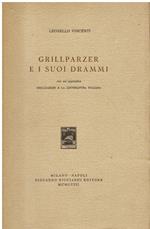 Grillparzer e i suoi drammi. Con un'appendice Grillparzer e la letteratura italiana
