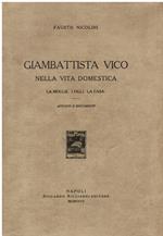 Giambattista Vico nella vita domestica. La moglie, i figli, la casa. Appunti e documenti