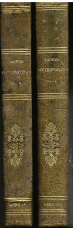 Il mondo contemporaneo. Repertorio universale geografico storico biografico ordinato a dare seguitamente una idea intera degli uomini e delle cose contemporanee. Anno quarto. 1844. Vol. I - II