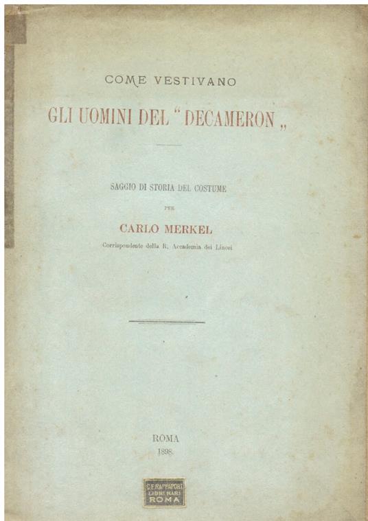 Come vestivano gli uomini del \Decameron\". Saggio di storia del costume" - Carlo Merkel - copertina