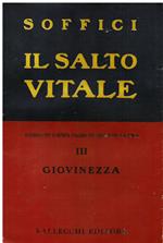 Il salto vitale. Autoritratto d' artista italiano nel quadro del suo tempo. III. Giovinezza
