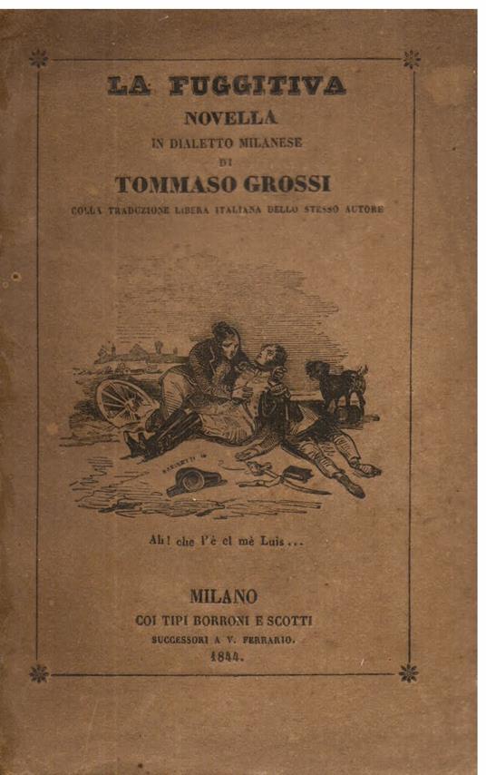 La fuggitiva. Novella in dialetto milanese di Tommaso Grossi con la traduzione libera italiana dello stesso autore - Tommaso Grossi - copertina
