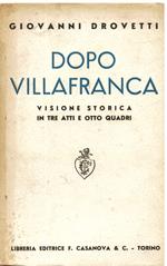 Dopo Villafranca. Visione storica in tre atti e otto quadri