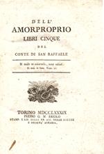 Dell'amorproprio. Libri cinque del conte di San Raffaele